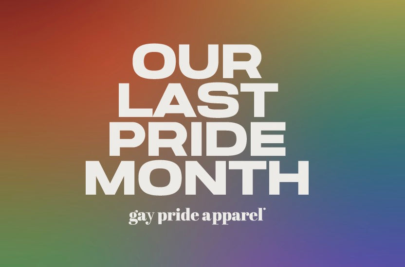 Our last Pride month as Gay Pride Apparel