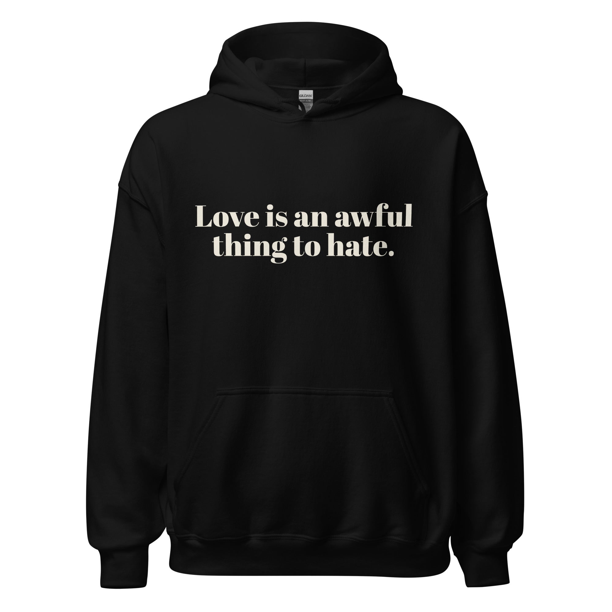 Sudadera unisex "El amor es algo terrible de odiar"