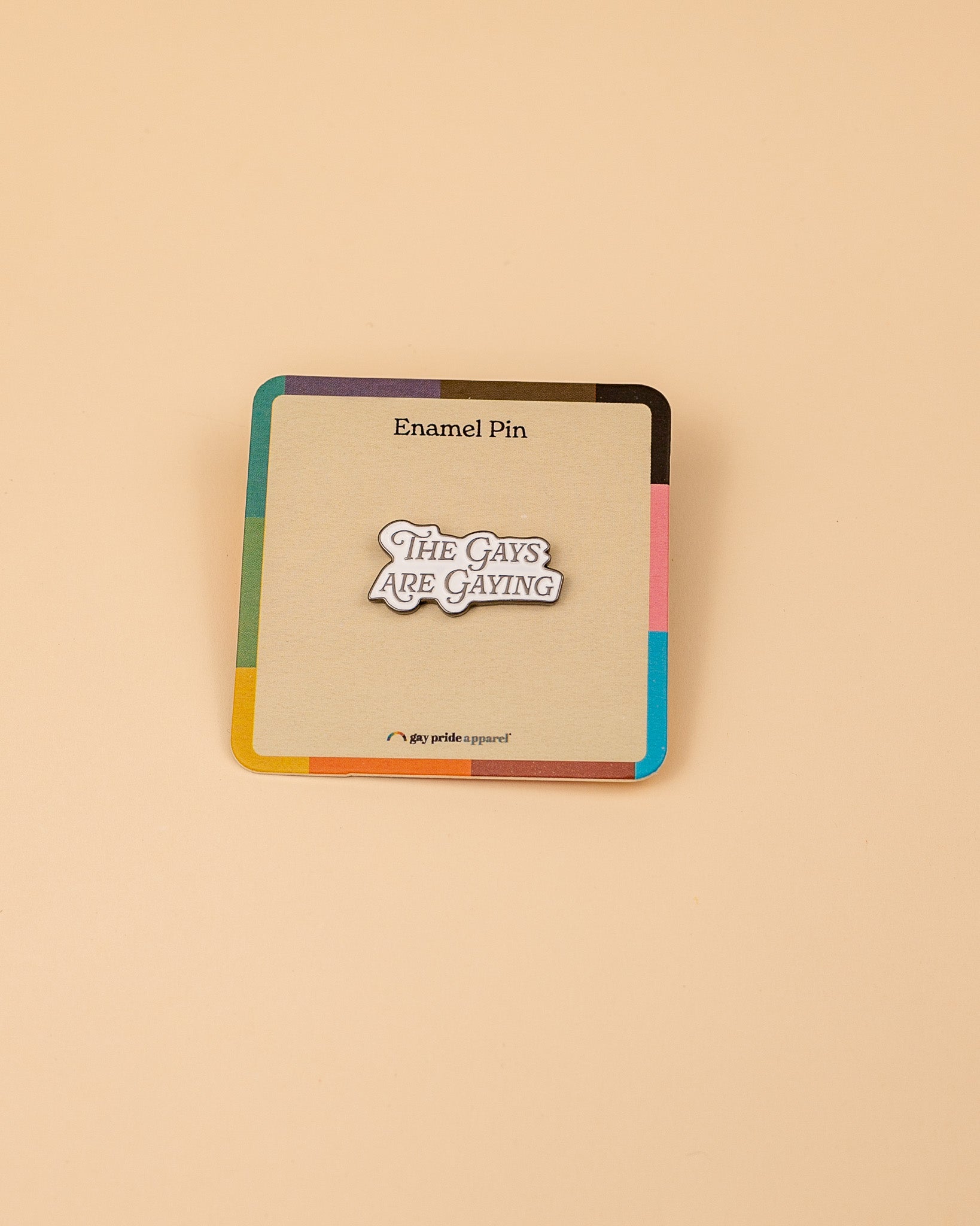 The Gays Are Gaying Enamel Pin