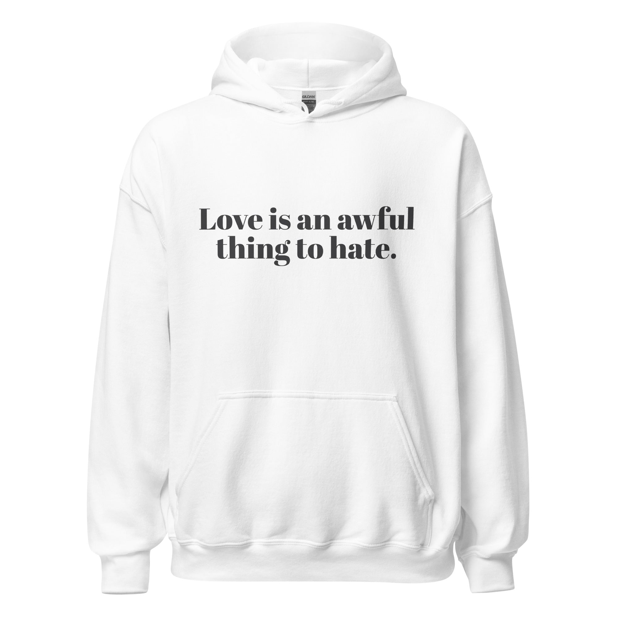 Sudadera unisex "El amor es algo terrible de odiar"
