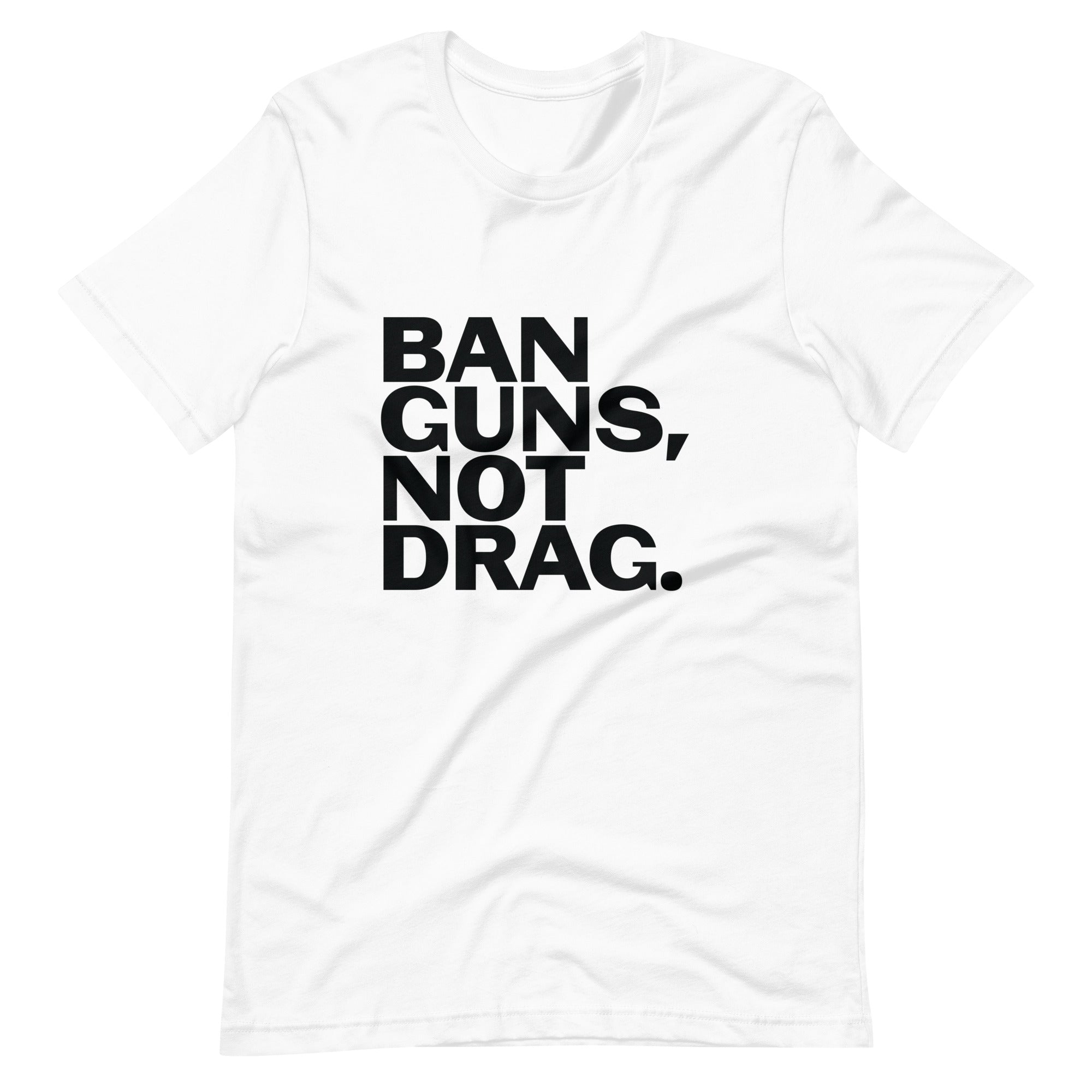 Camiseta unisex "Prohíban las armas, no el drag"